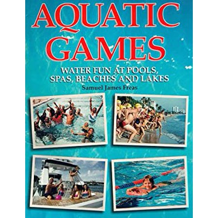 Pre-Owned Aquatic Games: Water Fun at Pools Spas Beaches and Lakes (Paperback) 1887359001 9781887359009