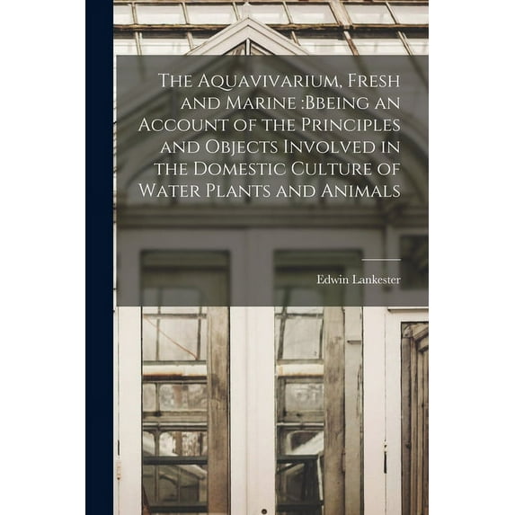 The Aquavivarium, Fresh and Marine (Paperback)