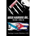 thumbnail image 1 of Aquellos Maravillosos AÃ±os...: MarÃ­n, Galicia - La Habana, Cuba, (Paperback), 1 of 1