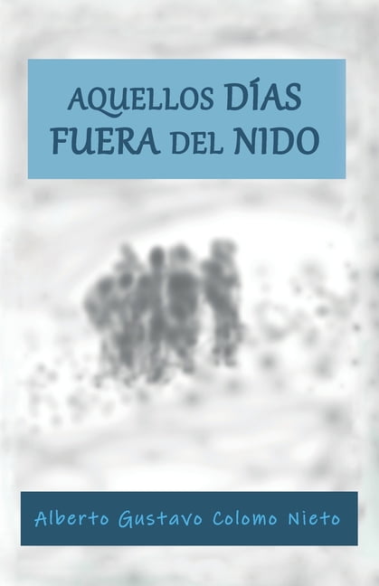 Aquellos días fuera del nido (Paperback)