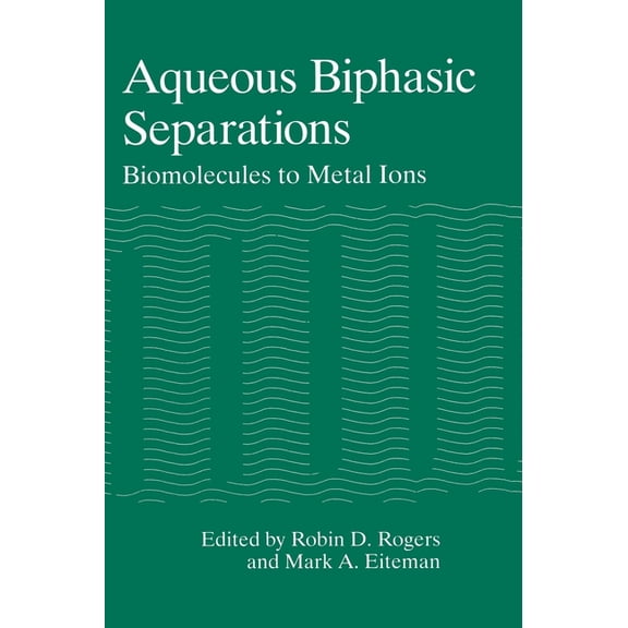 Aqueous Biphasic Separations: Biomolecules to Metal Ions, (Hardcover)