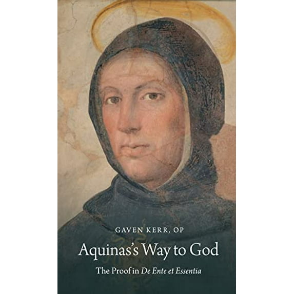 Pre-Owned Aquinas's Way to God: The Proof in De Ente et Essentia, 9780190224806, 0190224800, Hardcover, 1 edition