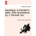 thumbnail image 1 of Aquitaine: A Traveller's Tales. With Illustrations by J. Pennell, Etc (Paperback), 1 of 1