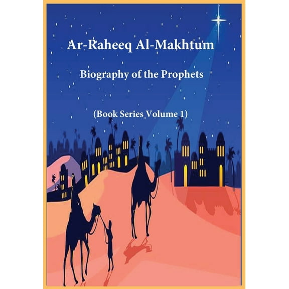 Ar-Raheeq Al-Makhtum: Biography of the Prophets (Book Series Volume 1), (Paperback)