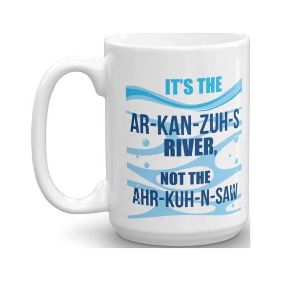 It's The Ar-kan-zuh-s Funny Arkansas River Water Art Ceramic Coffee & Tea Gift Mug, Home Kitchen Decorations, Office Desk Dcor, Products & Accessories For Men & Women Who Travel In Colorado (15oz)