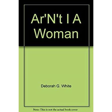 Pre-Owned Ar n t I a woman?: Female slaves in the plantation South (Paperback) 039302217X 9780393022179