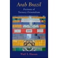 thumbnail image 1 of Arab Brazil: Fictions of Ternary Orientalism, (Hardcover), 1 of 1
