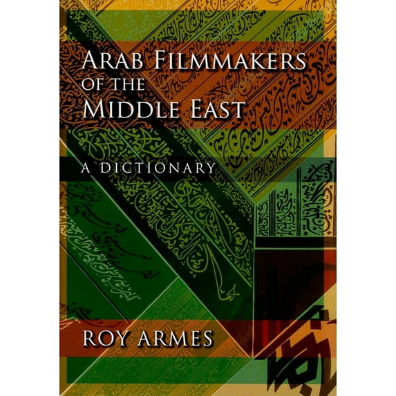 Arab Filmmakers of the Middle East: A Dictionary, (Hardcover)