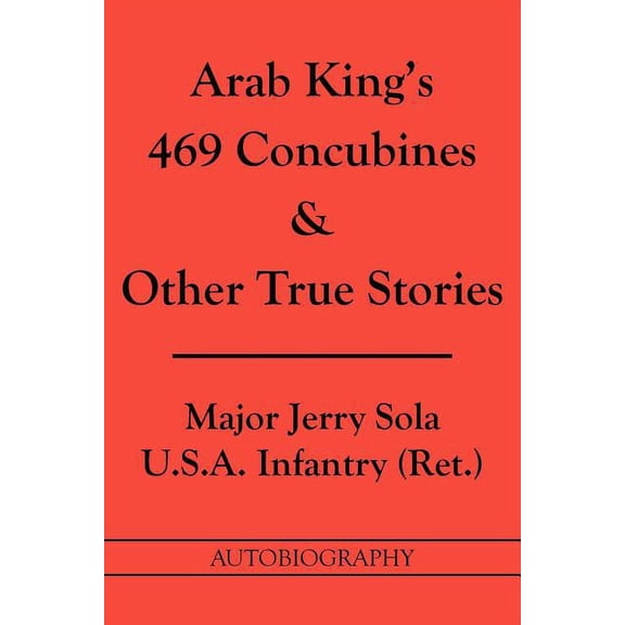 Arab King's 469 Concubines and Other True Stories: Autobigraphy, (Paperback)