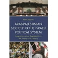 thumbnail image 1 of Arab-Palestinian Society in the Israeli Political System: Integration Versus Segregation in the Twenty-First Century, (Hardcover), 1 of 1