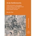 thumbnail image 1 of Arab Settlements: Tribal Structures and Spatial Organizations in the Middle East Between Hellenistic and Early Islamic Periods (Paperback), 1 of 1