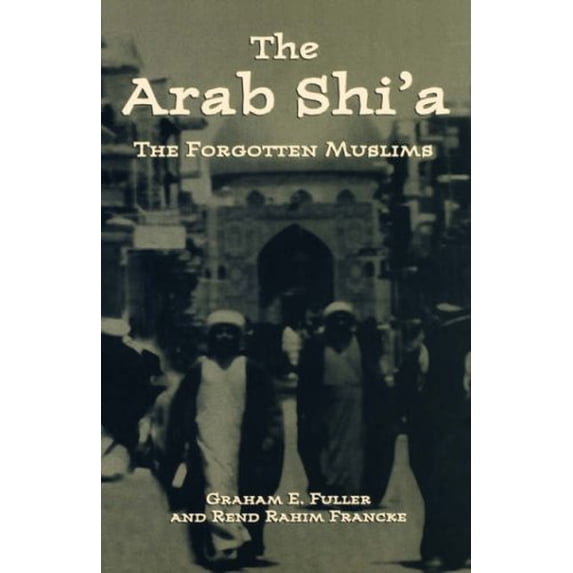 Pre-Owned Arab Shi'a: The Forgotten Muslims (Hardcover) 0312221789 9780312221782