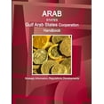 thumbnail image 1 of Arab States: Gulf Arab States Cooperation Handbook - Strategic Information, Regulations, Developments (Paperback), 1 of 1