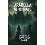 Arabella Nightshade & the Curse of Blackthorn Manor, Paperback