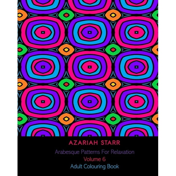 Arabesque Patterns For Relaxation Volume 6: Adult Colouring Book, (Paperback)