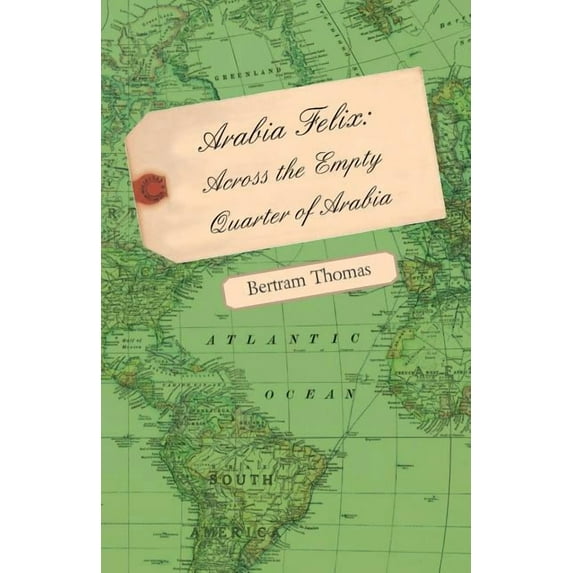 Arabia Felix: Across the Empty Quarter of Arabia (Paperback)