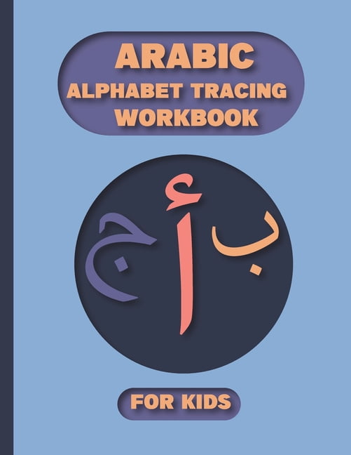 Arabic Alphabet Tracing Workbook For Kids: Learn How to Write Arabic Alphabet and numbers with names of animals for children Practice Handwriting Arabic letters, numbers tracing workbook to develop ki