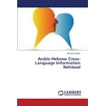 thumbnail image 1 of Arabic-Hebrew Cross-Language Information Retrieval (Paperback), 1 of 1