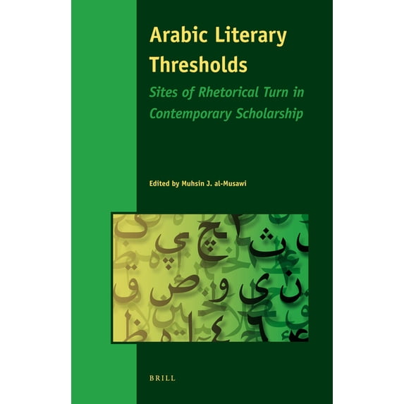 Arabic Literary Thresholds: Sites of Rhetorical Turn in Contemporary Scholarship, (Hardcover)