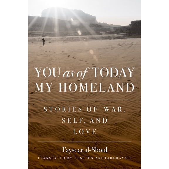 Arabic Literature and Language: You as of Today My Homeland : Stories of War, Self, and Love (Hardcover)