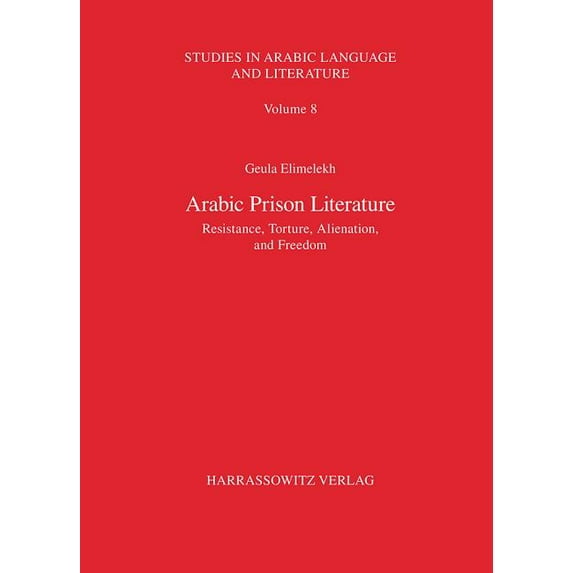 Arabic Prison Literature: 'Resistance, Torture, Alienation, and Freedom' (Paperback)