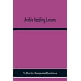 thumbnail image 1 of Arabic Reading Lessons: Consisting Of Extracts From The Koran, And Other Sources, Grammatically Analysed And Translated;, (Paperback), 1 of 1