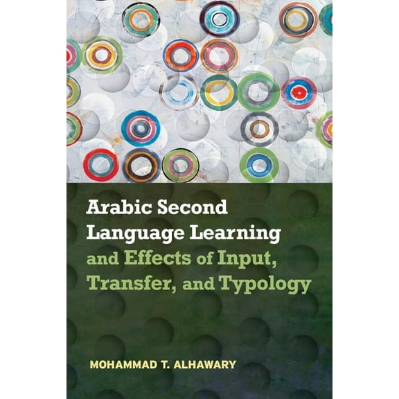 Arabic Second Language Learning and Effects of Input, Transfer, and Typology, (Hardcover)