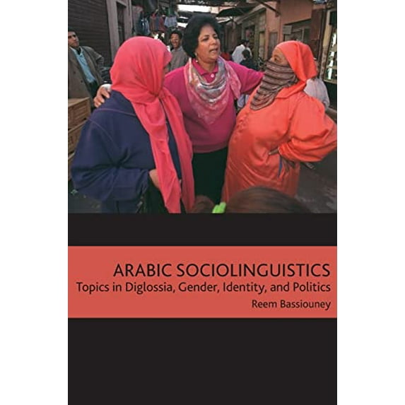 Pre-Owned Arabic Sociolinguistics: Topics in Diglossia, Gender, Identity, and Politics (Paperback) 1589015738 9781589015739