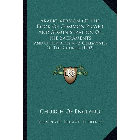 Arabic Version Of The Book Of Common Prayer And Administration Of The Sacraments: And Other Rites And Ceremonies Of The , (Paperback)