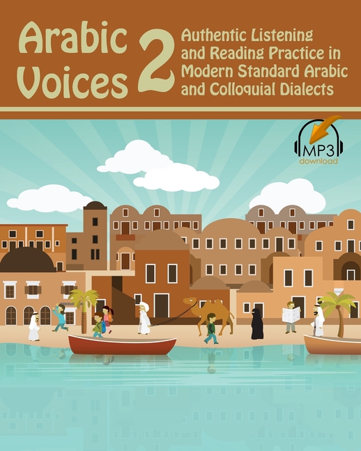 Arabic Voices 2: Authentic Listening and Reading Practice in Modern ...