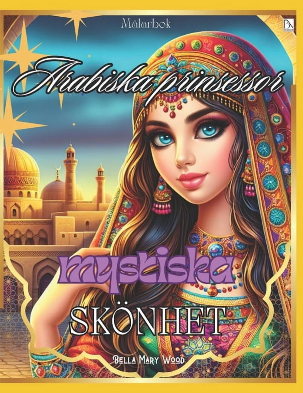 Arabiska prinsessornas mystiska skönhet Målarbok för barn och vuxna: arabiska prinsessan, (Paperback)