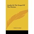 thumbnail image 1 of Aradia Or The Gospel Of The Witches Hardcover 1161422056 9781161422054 Charles G. Leland, 1 of 1