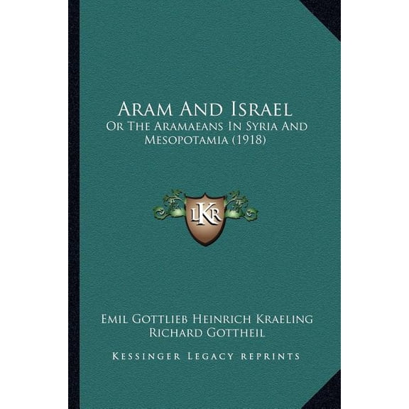 Aram And Israel : Or The Aramaeans In Syria And Mesopotamia (1918) (Paperback)