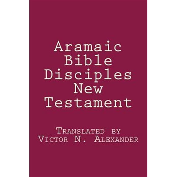 Aramaic Bible: Disciples New Testament (Paperback)