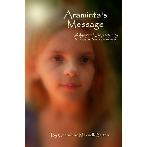 Araminta's Message - A Magical Opportunity to Look Within Ourselves, (Paperback)