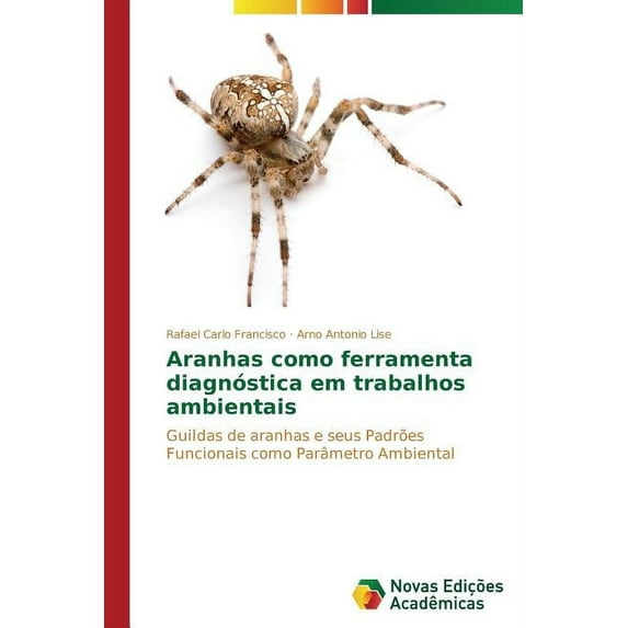 Aranhas como ferramenta diagnóstica em trabalhos ambientais (Paperback)