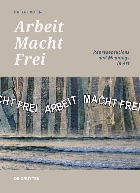 Arbeit Macht Frei Representations And Meanings In Art Hardcover arbeit-macht-frei-representations-and-meanings-in-art-hardcover