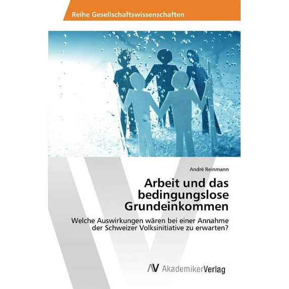 Arbeit und das bedingungslose Grundeinkommen (Paperback)