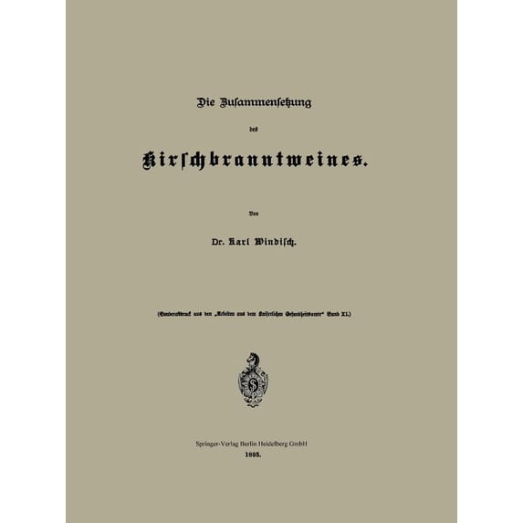 Arbeiten Aus Dem Kaiserlichen Gesundheit Die Zusammensetzung Des Kirschbranntweines, (Paperback)