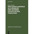 thumbnail image 1 of Arbeiten Zur Kirchengeschichte Der Konziliarismus als Problem der neueren katholischen Theologie, Book 47, (Hardcover), 1 of 1
