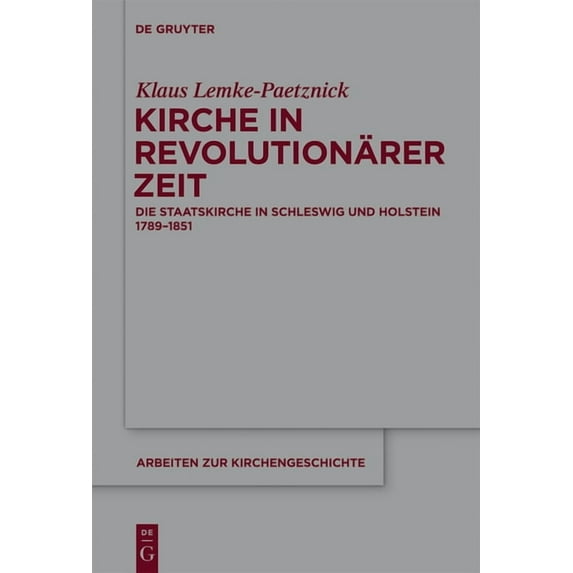 Arbeiten Zur Kirchengeschichte Kirche in revolutionärer Zeit, Book 117, (Hardcover)