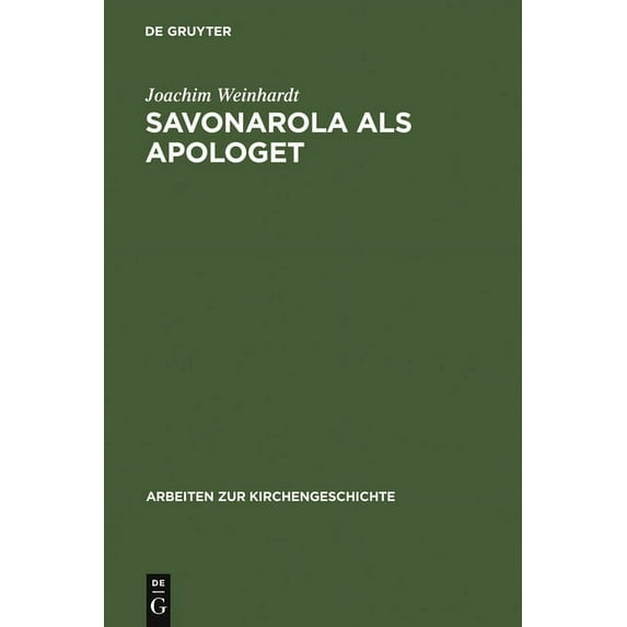 Arbeiten Zur Kirchengeschichte Savonarola als Apologet, Book 83, (Hardcover)