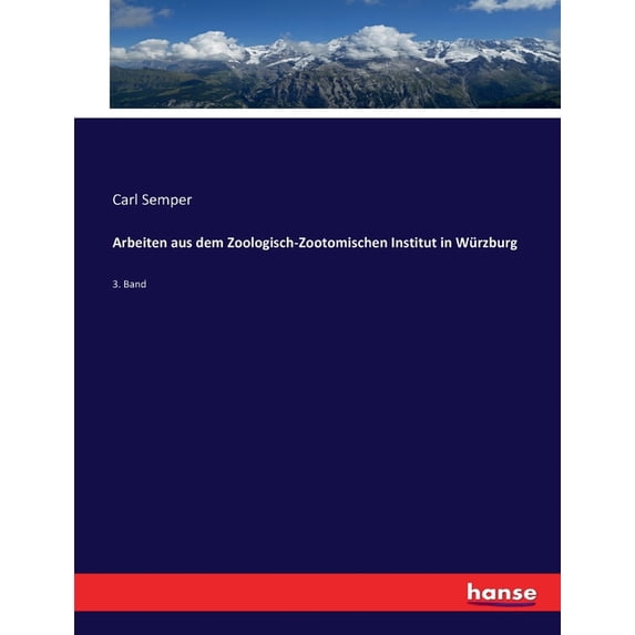Arbeiten aus dem Zoologisch-Zootomischen Institut in Würzburg: 3. Band, (Paperback)