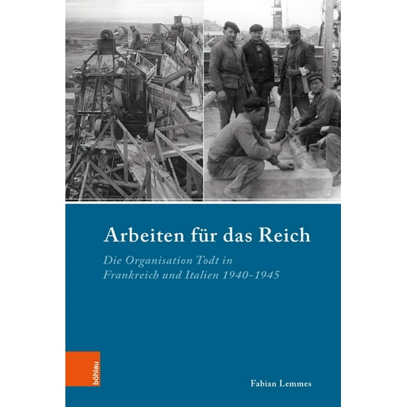 Industrielle Welt: Arbeiten in Hitlers Europa : Die Organisation Todt in Frankreich Und Italien 1940-1945 (Series #96) (Hardcover)