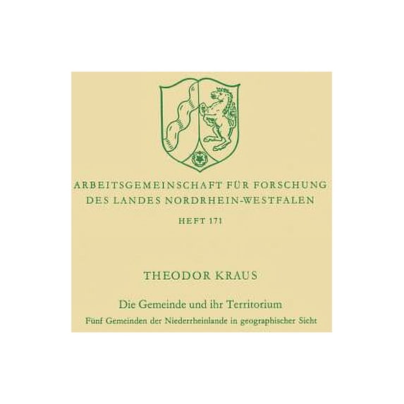 Arbeitsgemeinschaft Für Forschung Des La Die Gemeinde Und Ihr Territorium: Fünf Gemeinden Der Niederrheinlande in Geographischer Sicht, Book 171, (Paperback)