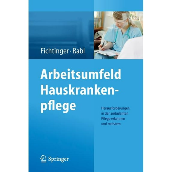 Arbeitsumfeld Hauskrankenpflege: Herausforderungen in Der Ambulanten Pflege Erkennen Und Meistern, (Paperback)