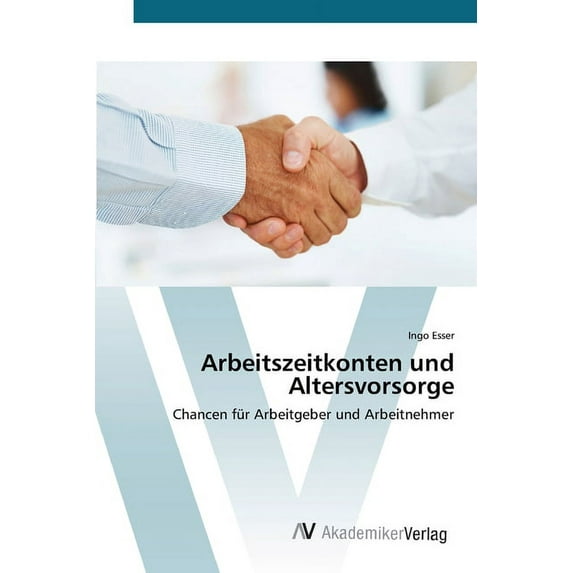 Arbeitszeitkonten und Altersvorsorge (Paperback)