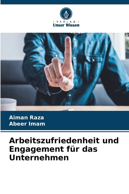 Arbeitszufriedenheit und Engagement fÃ¼r das Unternehmen, (Paperback)