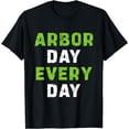 thumbnail image 1 of Arbor Day Every Day - Arbor Day Tree Planting T-Shirt, 1 of 4