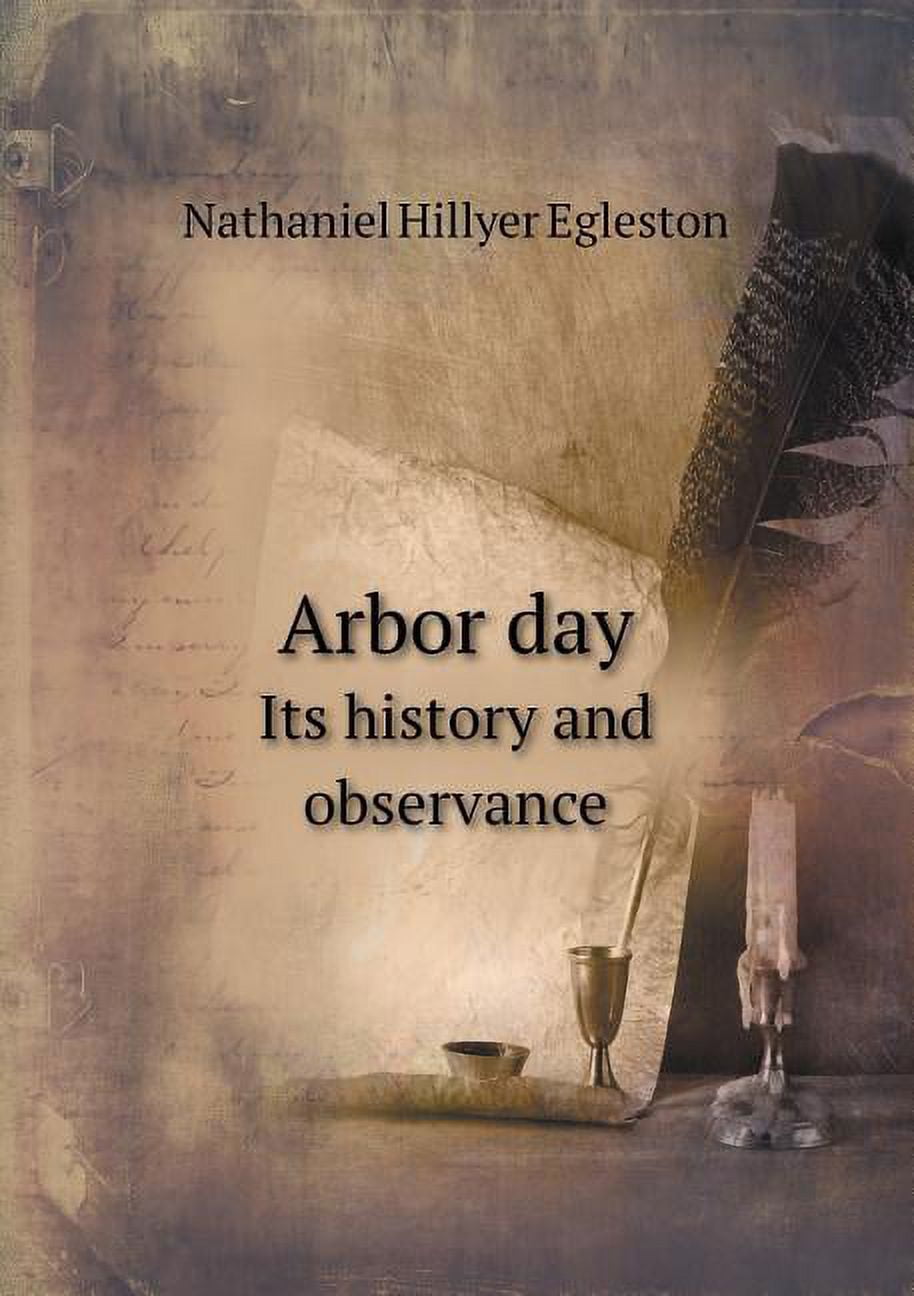 Arbor Day Its History and Observance (Paperback)